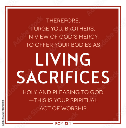 Living sacrifices