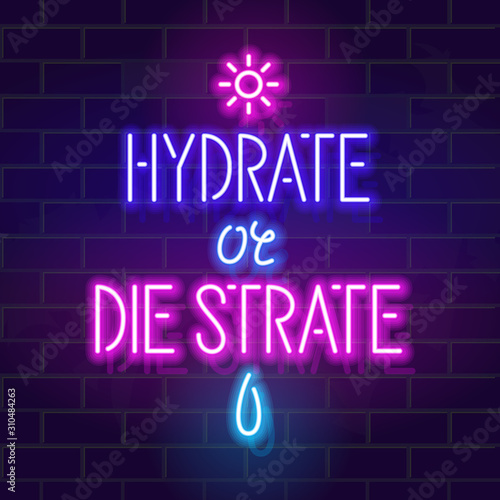 Neon hydrate or die strate typography. Square typography with icons. Glowing vector illustration on brick wall background.