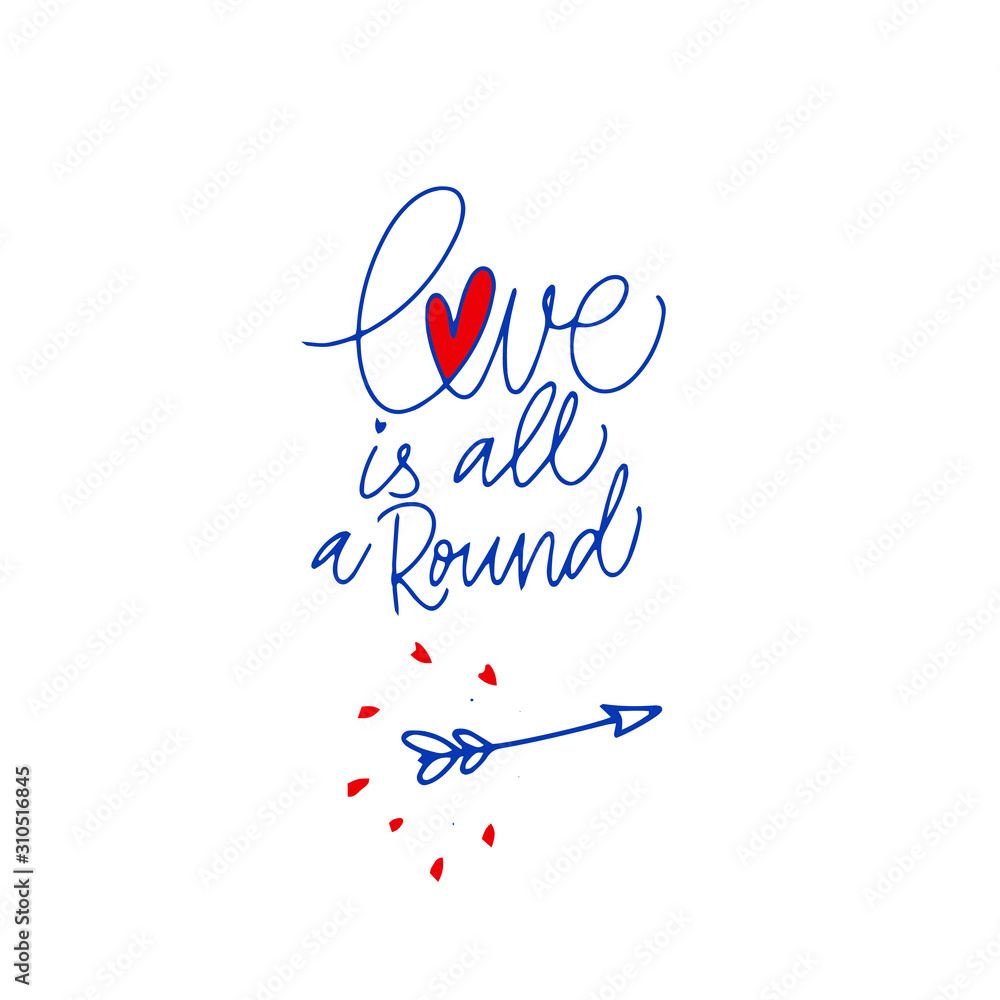 Love is all a Round. Blue inscription about love, on a white background. Cute greeting card, sticker or print made in the style of lettering and calligraphy. Cool inscription for Valentine's Day.