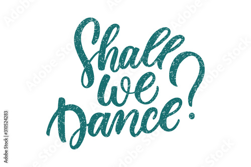 Hand sketched Shall we dance lettering typography. Drawn art sign.