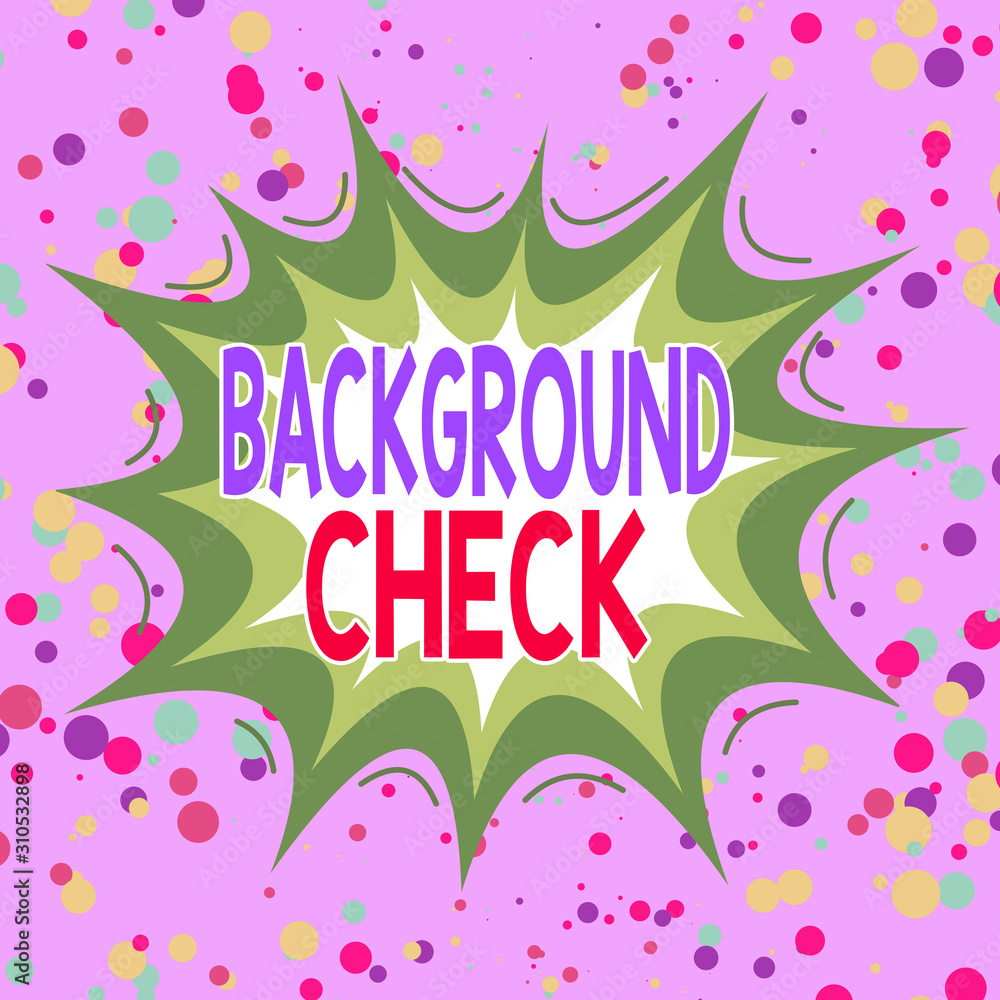 Writing note showing Background Check. Business concept for investigation into a demonstrating s is origins and previous history Asymmetrical uneven shaped pattern object multicolour design