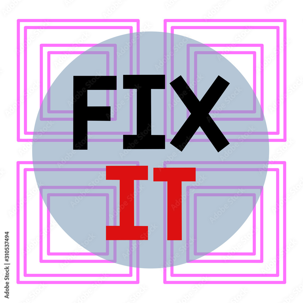 Obraz premium Conceptual hand writing showing Fix It. Concept meaning Fasten something securely in a particular place or position To repair Repetition of Geometrical Shape Four Squares on White Isolated
