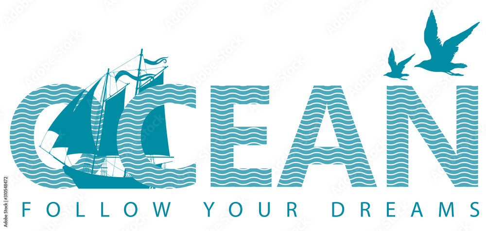Vector illustration with inscription, sailing yacht and Seagull. Ocean, lettering for t-shirt design, banner, logo, card, badge, icon, invitation. Design element for World Ocean day