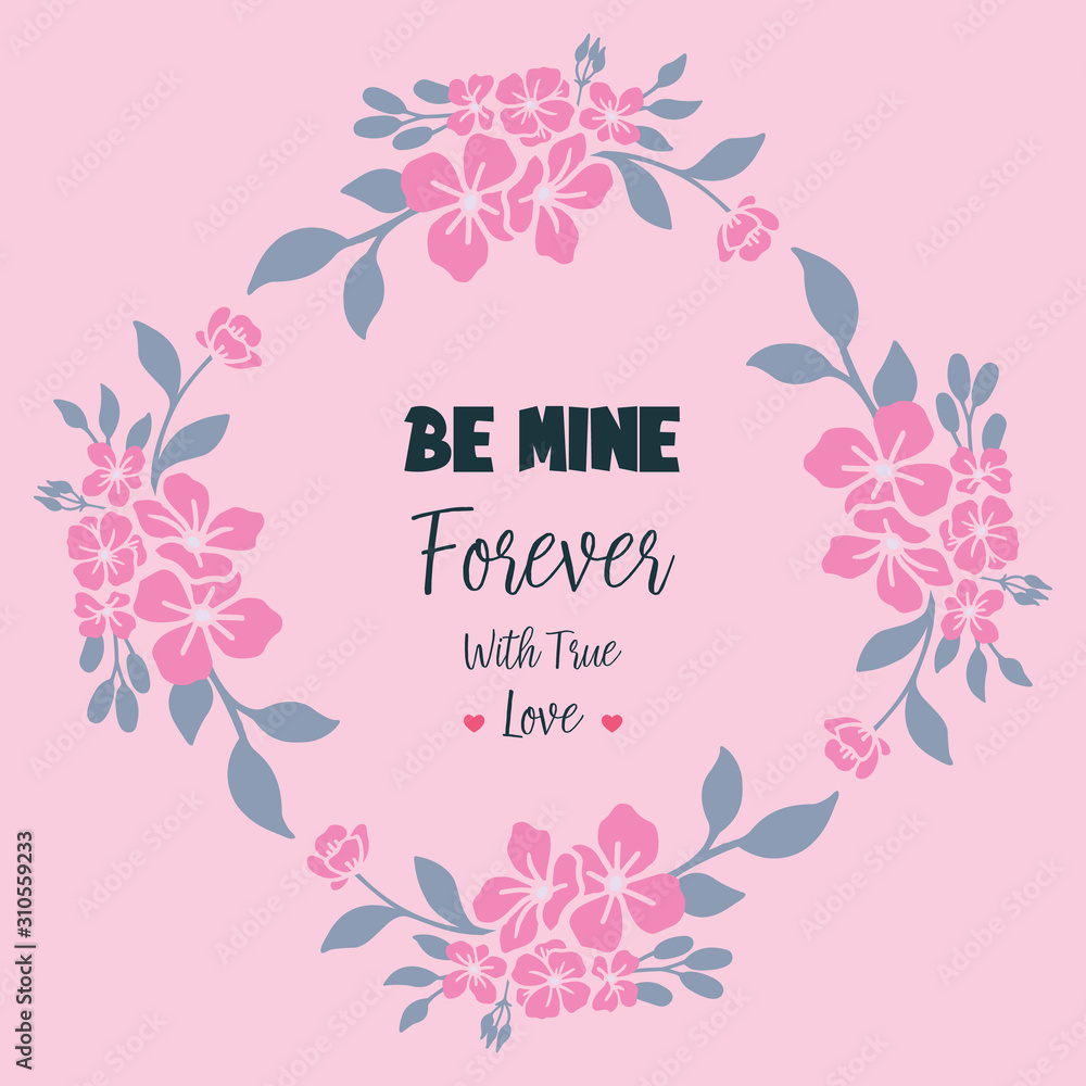 Beauty romantic floral and leaf frame, for greeting card be mine. Vector