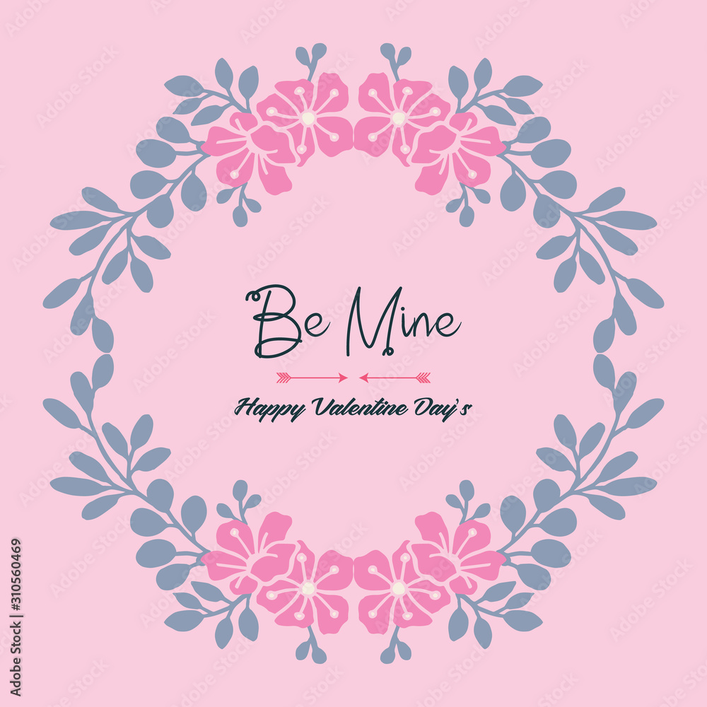 Card decoration beautiful be mine, with elegant flower frame background. Vector
