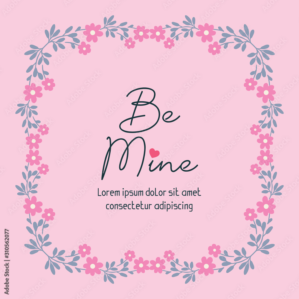 Beautiful template of flower frame unique for greeting be mine card. Vector