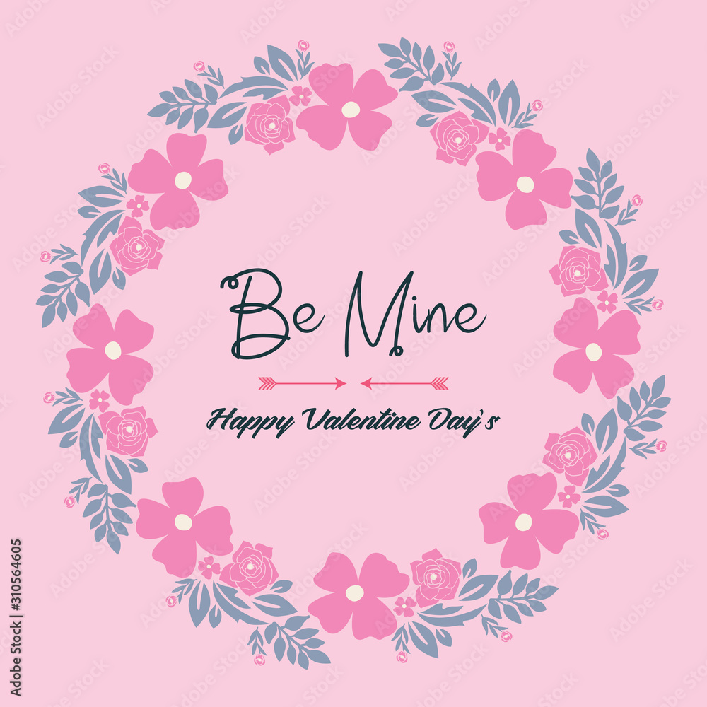 Card design be mine, with beauty wreath floral and leaf. Vector