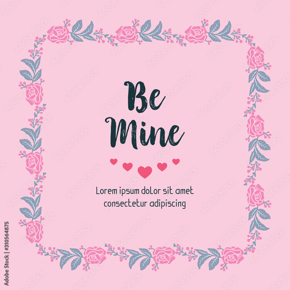 Drawing greeting card be mine with floral frame cute. Vector