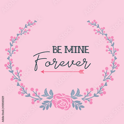 Card design be mine with floral and leaf frame, isolated on pink background elegant. Vector