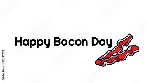 Wishing Happy Bacon Day 30 December, Everythin is better with meat. Animation hand written lettering.Text sign clip whiteboard isolated white background with image picture.Quote animated Video concept photo