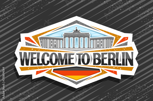 Vector logo for Berlin, decorative cut paper badge with illustration of Brandenburg gate on sky background, tourist fridge magnet with brush script for words welcome to berlin and stylized german flag