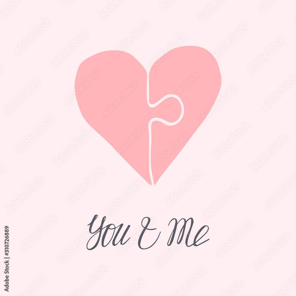 You and me lettering poster. Hand drawn pink puzzle heart on light pink background. Stock vector illustration.