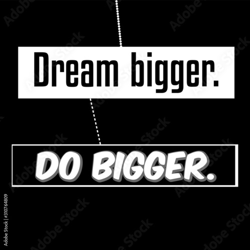 Dream bigger motivational t shirt design - VECTOR