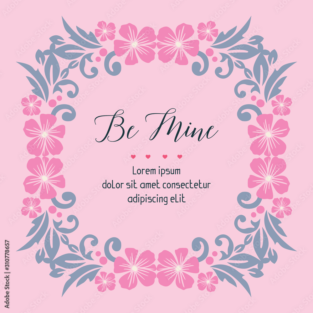 Greeting card template be mine, with flower frame elegant. Vector