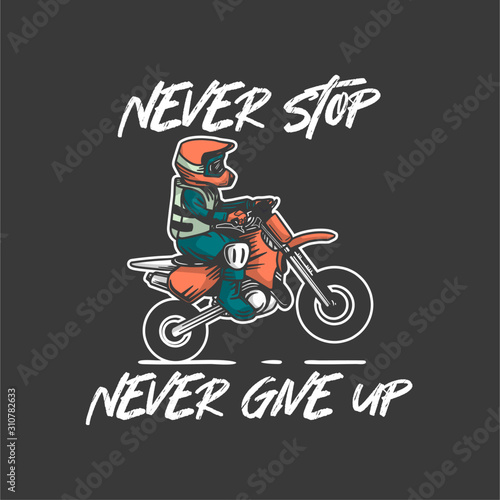 never stop never give up kids motocross design t shirt illustration vintage retro style