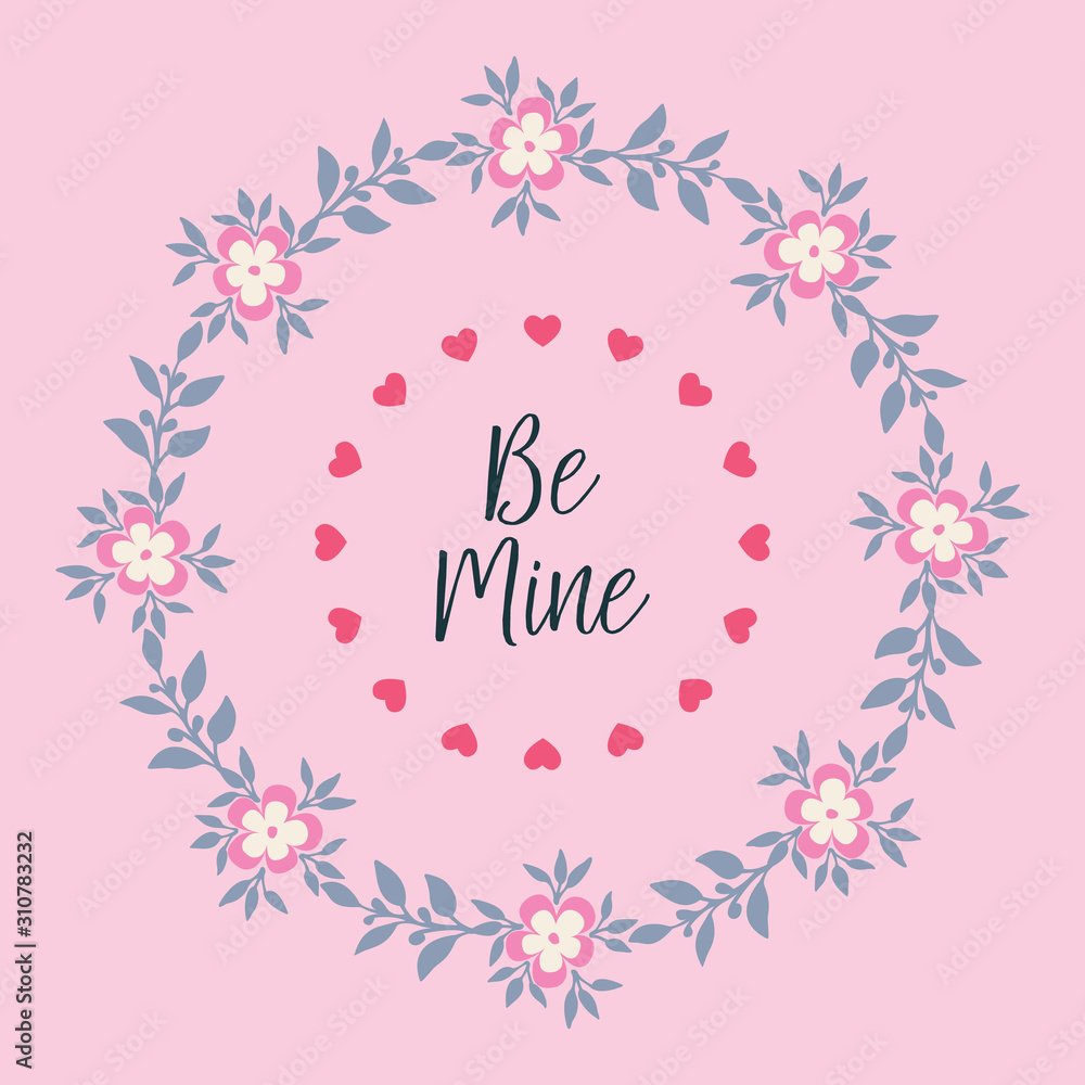 Design element isolated on pink background, with floral frame, for greeting card concept be mine. Vector