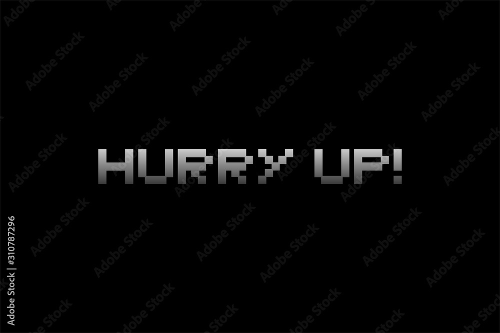 hurry up message hurry up message