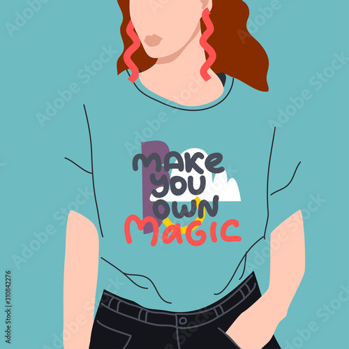 Beautiful stylish girl with the inscription on the t-shirt -Make you own Magic. Hand drawn colorful illustration. Flat illustration.