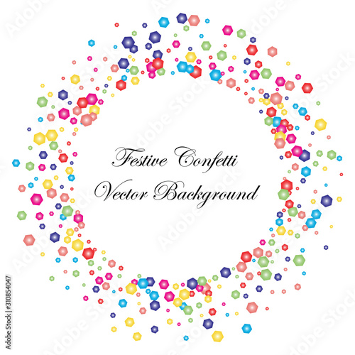 Festive colorful hexagon confetti background. Round frame vector texture for holidays, postcards, posters, websites, carnivals, birthday and children's parties. Cover mock-up.