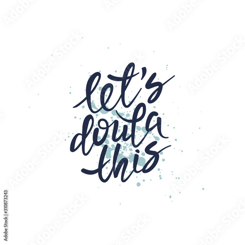 Let's doula this lettering quote. Vector illustration about childbirth partner. Design element for cards, banners and flyers.