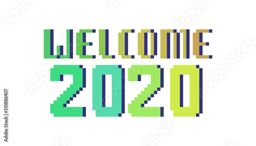 Welcome 2020, bright pixel art lettering greeting card. 8 bit font quote for calendar isolated on white background. Farewell to last year. Winter holiday banner. New year's eve note.