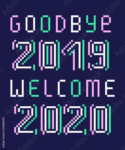 Goodbye 2019 Welcome 2020, bright pixel art lettering greeting card. 8 bit font quote for calendar isolated on black background. Farewell to last year. Winter holiday banner. New year's eve note.