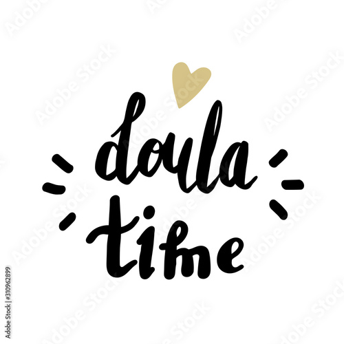 Doula time. Vector cartoon with the phrase isolated on white background.  For print, textile, card, poster phrase for card. World Doula Week.