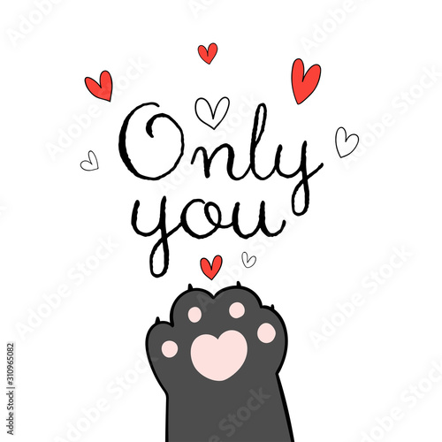 Draw  cat paw and word only you for Valentine.