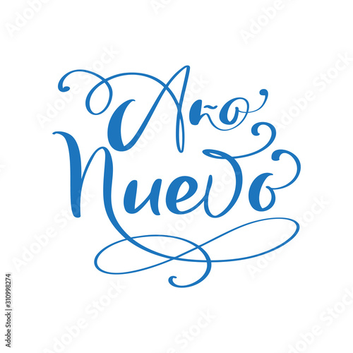 Ano Nuevo blue handwritten calligraphy phrase. Text translated from Spanish Happy New Year. Vector illustration on white background