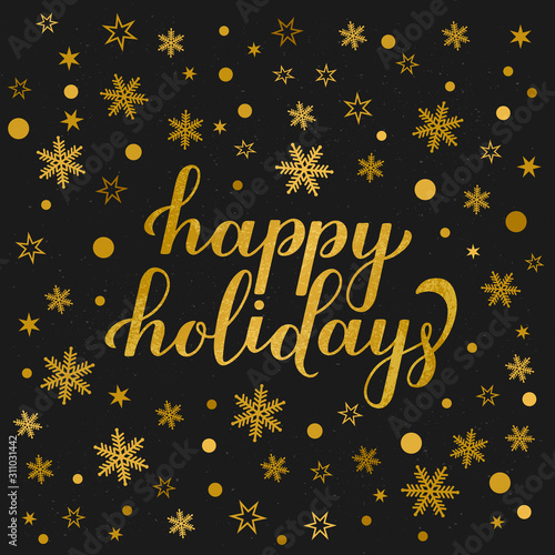 Happy Holidays glitter textured lettering gold snowflakes  stars and dots on black background. Christmas and New Year typography poster. Vector template for greeting card  banner  flyer  etc.