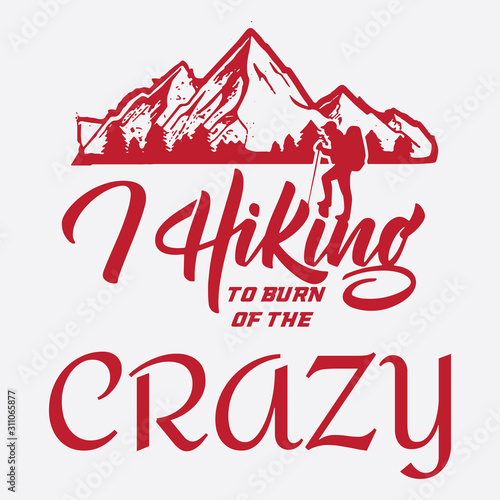 Hiking Saying & quotes:100% vector best for t shirt, pillow,mug, sticker and other Printing media.