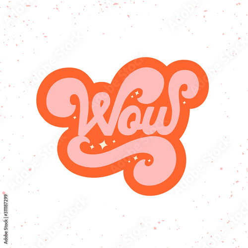 Hand drawn vintage lettering quote. The inscription: Wow. Perfect design for greeting cards, posters, T-shirts, banners, print invitations. 70s style.