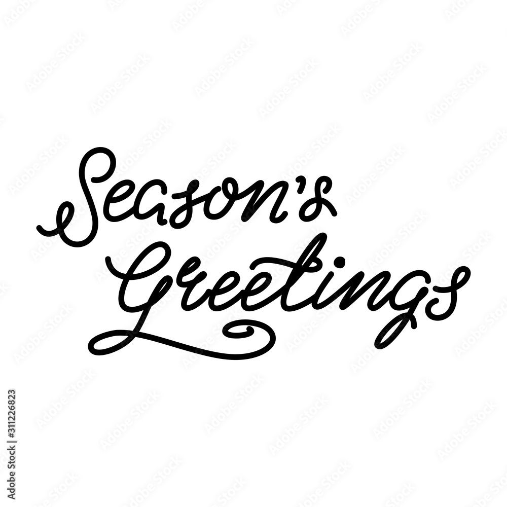Season's greeting. Holiday calligraphy isolated on a white background. Can be used for greeting card, invitation and poster. Vector 8 EPS.