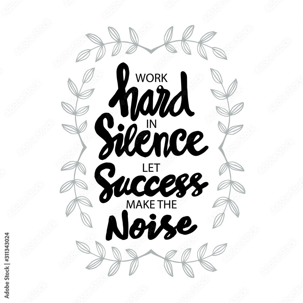 Work hard in silence let success make the noise. Quotes.