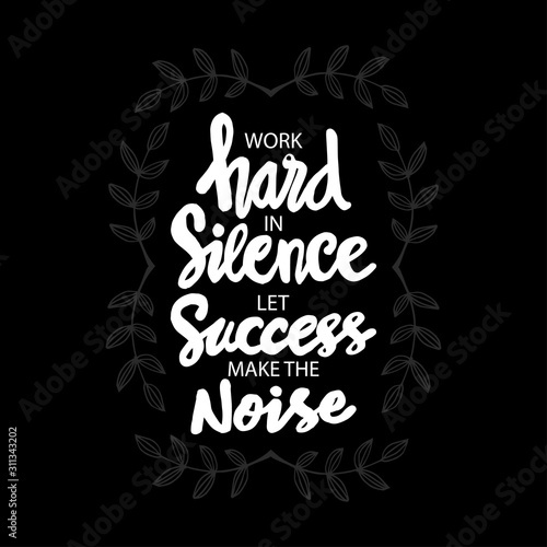 Work hard in silence let success make the noise. Quotes.
