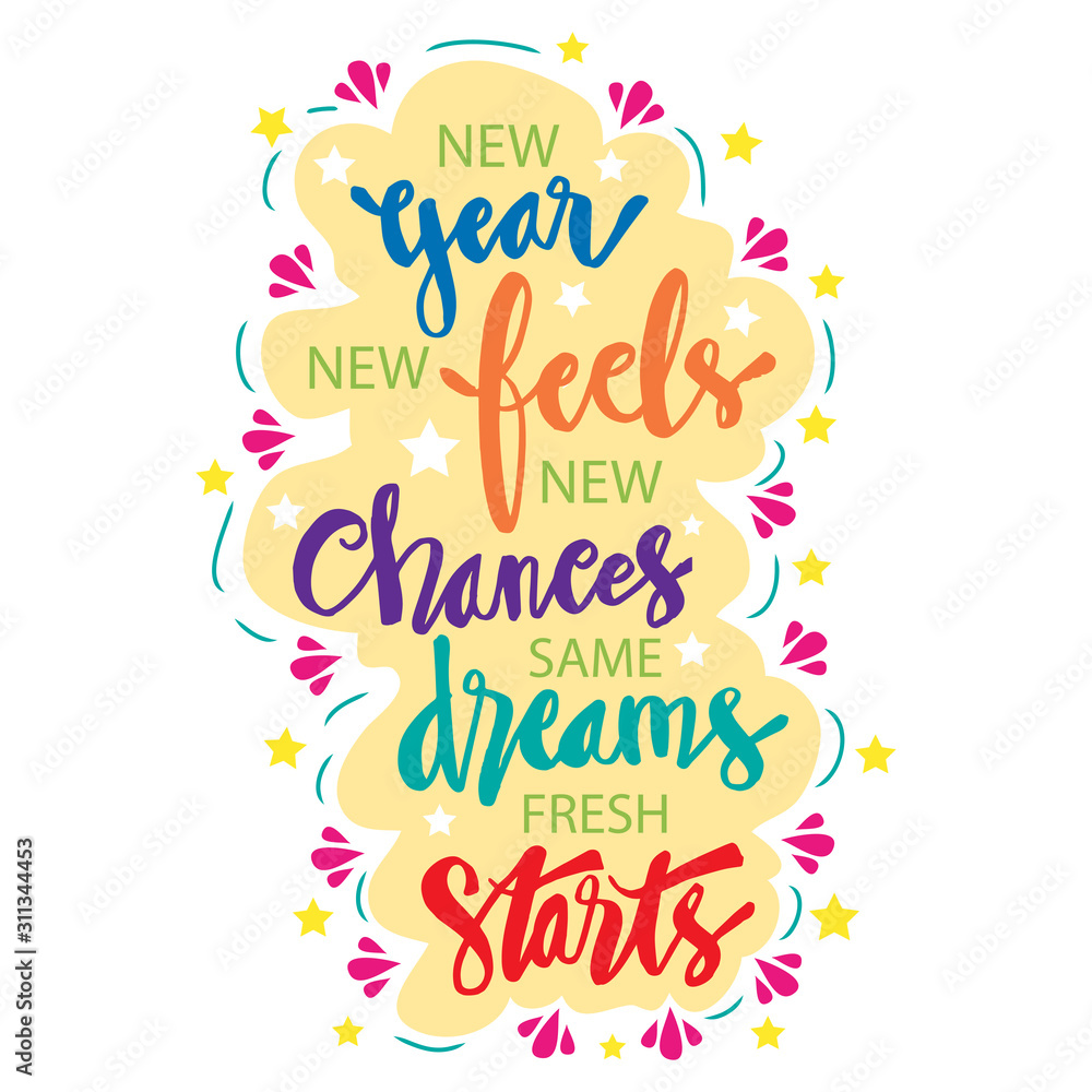  New year, new feels, new chances, same dreams, fresh starts. New Year Quote. Hand drawn lettering. 