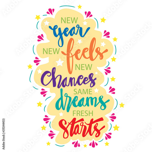 New year  new feels  new chances  same dreams  fresh starts. New Year Quote. Hand drawn lettering. 