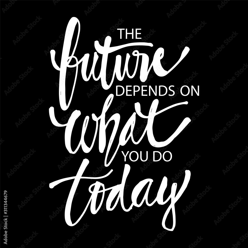 The future depends on what you do today, Quotes. Stock Vector | Adobe Stock