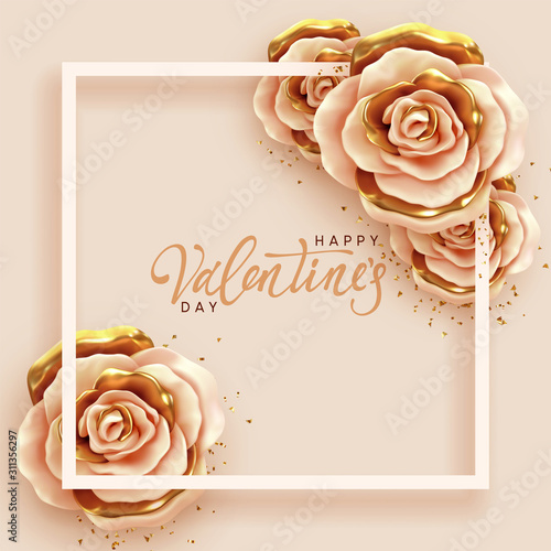 Happy Valentine's Day. Romantic design with Flower rose beige and gold buds with white frame, handwritten calligraphic text lettering. Background border Roses 3d. Greeting card, banner, poster.