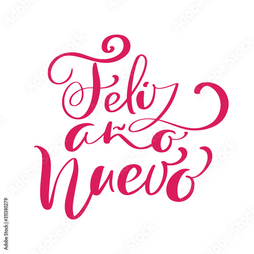 Vector Spanish holidays text Feliz Ano Nuevo. Calligraphic christmas lettering for invitation and greeting card, prints and posters. Hand drawn inscription design