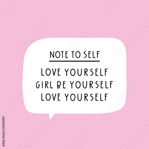 Note to self - love yourself, girl be yourself. Vector lettering illustration for greeting card, t shirt, print, stickers, posters design.