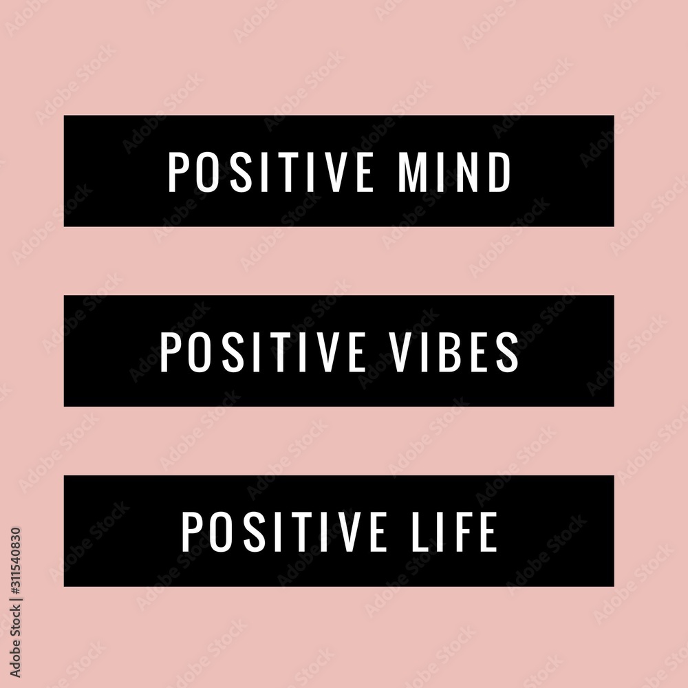 Positive mind,positive vibes and positive life. Inspirational ...