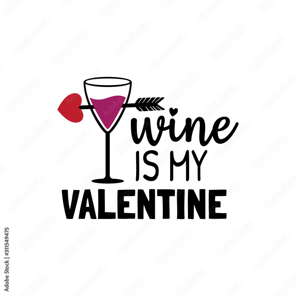 wine drink is my valentine theme graphic design vector for greeting card and t shirt print wine drink is my valentine theme graphic design vector for greeting card and t shirt print