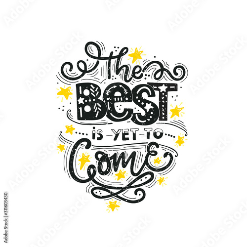 The best is yet to come. Inspirational quote