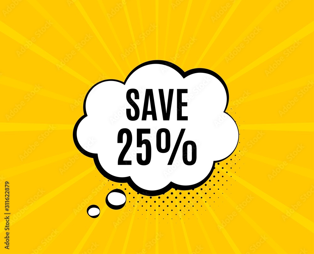 Save 25% off. Chat speech bubble. Sale Discount offer price sign. Special offer symbol. Yellow vector banner with bubble. Discount text. Chat badge. Colorful background. Vector Save 25% off. Chat speech bubble. Sale Discount offer price sign. Special offer symbol. Yellow vector banner with bubble. Discount text. Chat badge. Colorful background. Vector