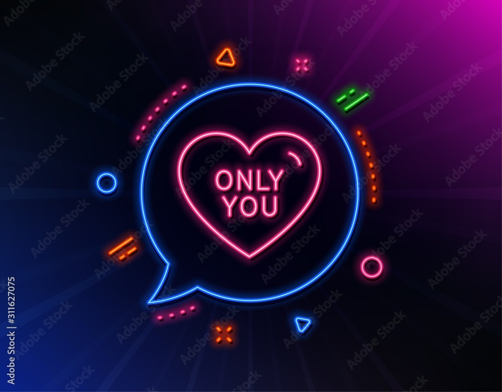 Only you line icon. Neon laser lights. Sweet heart sign. Valentine day love symbol. Glow laser speech bubble. Neon lights chat bubble. Banner badge with only you icon. Vector Only you line icon. Neon laser lights. Sweet heart sign. Valentine day love symbol. Glow laser speech bubble. Neon lights chat bubble. Banner badge with only you icon. Vector