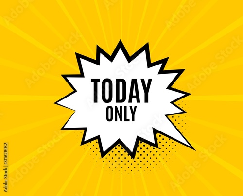 Today only sale symbol. Chat speech bubble. Special offer sign. Best price. Yellow vector banner with bubble. Today only text. Chat badge. Colorful background. Vector