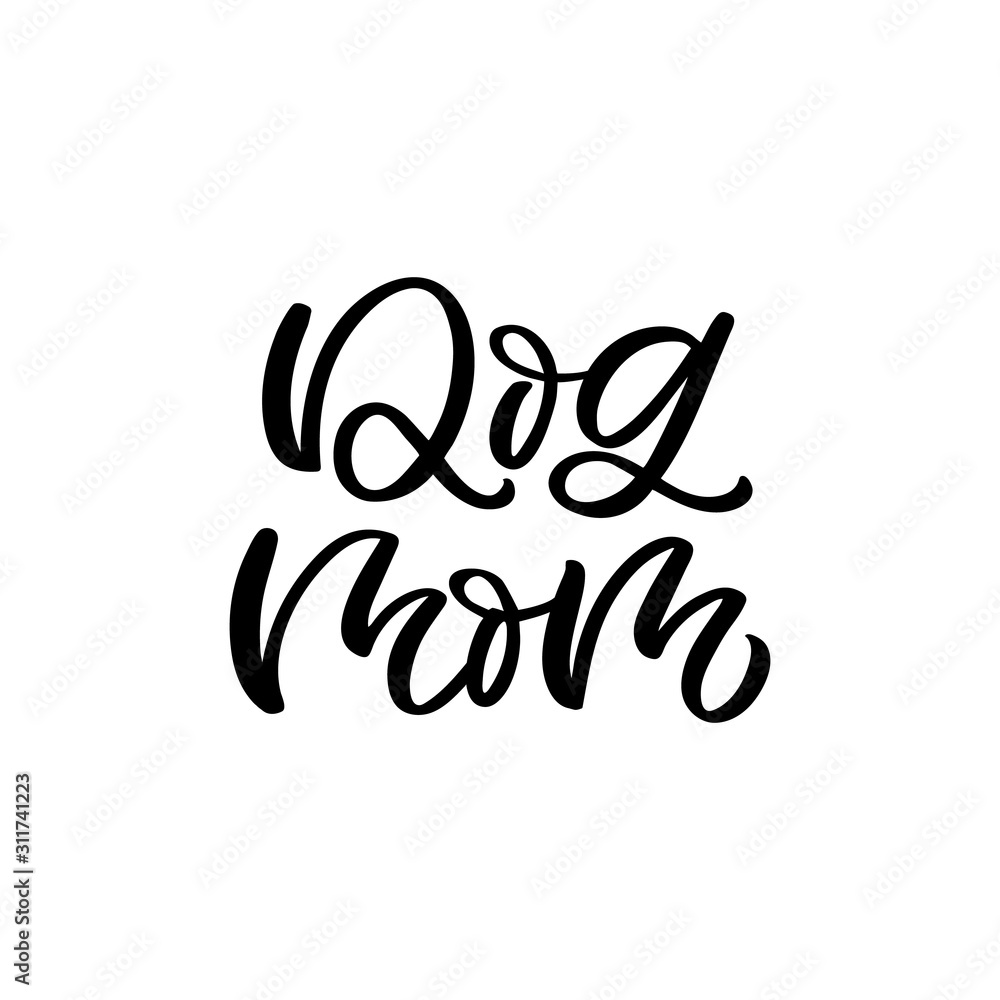 Obraz premium Hand drawn lettering quote. The inscription: Dog mom. Perfect design for greeting cards, posters, T-shirts, banners, print invitations.