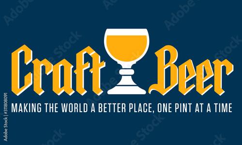 Craft Beer Badge or Label with traditional Belgian style goblet and gothic lettering. With the slogan Making the World a Better Place, One Pint at a Time.