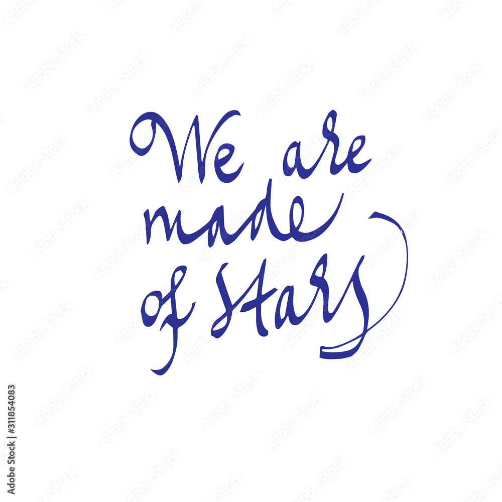 we are made of stars. Calligraphic inscription, lettering. For postcard, banner, poster, social media. vector we are made of stars. Calligraphic inscription, lettering. For postcard, banner, poster, social media. vector